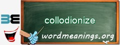 WordMeaning blackboard for collodionize